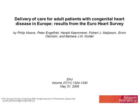 Delivery of care for adult patients with congenital heart disease in Europe: results from the Euro Heart Survey by Philip Moons, Peter Engelfriet, Harald.