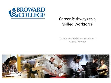 Career Pathways to a Skilled Workforce Career and Technical Education Annual Review.
