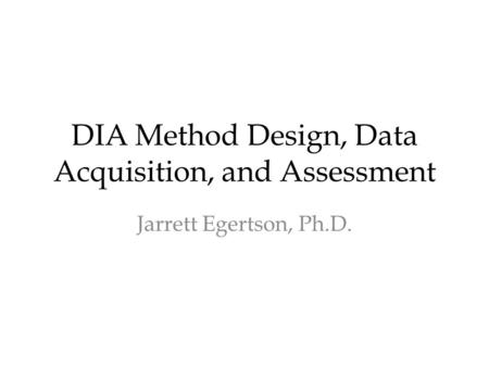 DIA Method Design, Data Acquisition, and Assessment