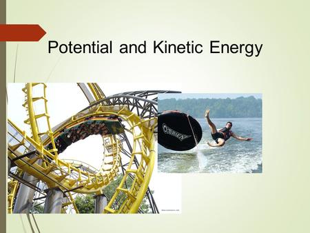 Potential and Kinetic Energy. What is Energy? Energy is the ability to cause change. Everything except feelings and ideas is made up of energy or matter.