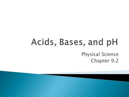 Physical Science Chapter 9.2.  Create a sour taste in foods (lemons)  React with metals to produce hydrogen gas (H 2 )  Change color of blue litmus.