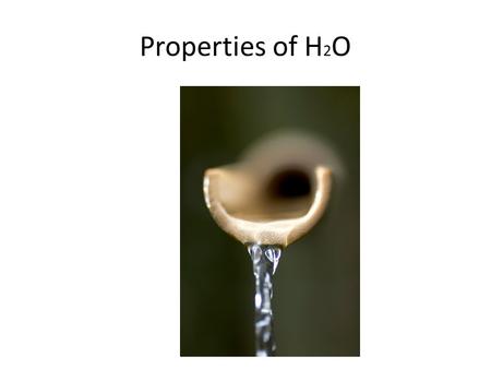 Properties of H 2 O. KEY CONCEPT Water’s unique properties allow life to exist on Earth.