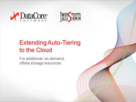 Extending Auto-Tiering to the Cloud For additional, on-demand, offsite storage resources 1.