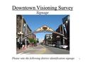 1 Downtown Visioning Survey Signage Please rate the following district identification signage.