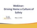 Webinar: Driving Home a Culture of Safety May 3, 2016.