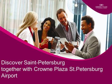 Discover Saint-Petersburg together with Crowne Plaza St.Petersburg Airport.