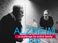 ALZHEIM ER a challenge for entire family. Alzheimer’s or dementia or other types of memory problems not only challenges the patient.