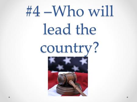 #4 –Who will lead the country?. New President John Adams He wins the Electoral College A Federalist (strong central government) Adams/Thomas Pinckney.