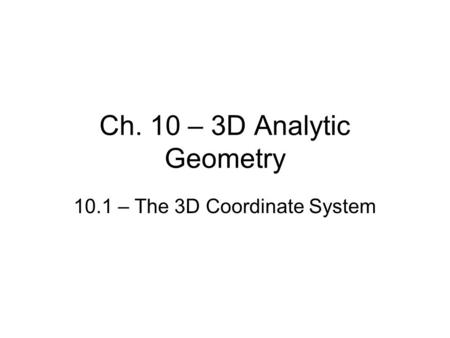 Ch. 10 – 3D Analytic Geometry