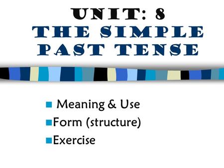 Unit: 8 The simple past tense