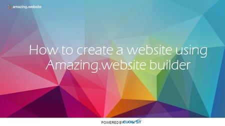 How to create a website using Amazing.website builder POWERED BY.