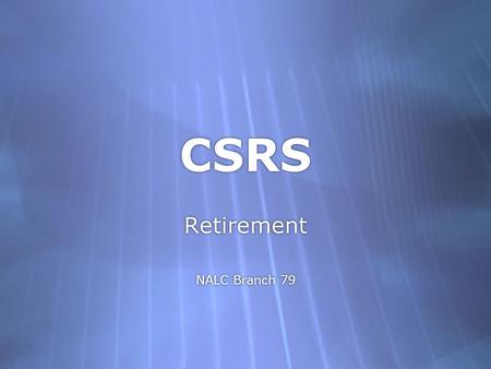 CSRS Retirement NALC Branch 79 Retirement NALC Branch 79.