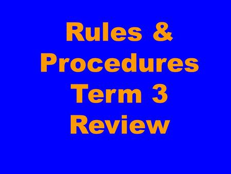Rules & Procedures Term 3 Review THIS IS With Host... Your.