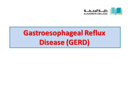 Gastroesophageal Reflux Disease (GERD). * Definition: inflammation of the lower part of the esophagus due to abnormal reflux of gastric contents into.