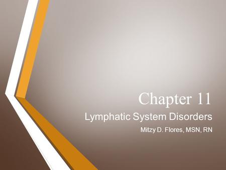 Chapter 11 Lymphatic System Disorders Mitzy D. Flores, MSN, RN.