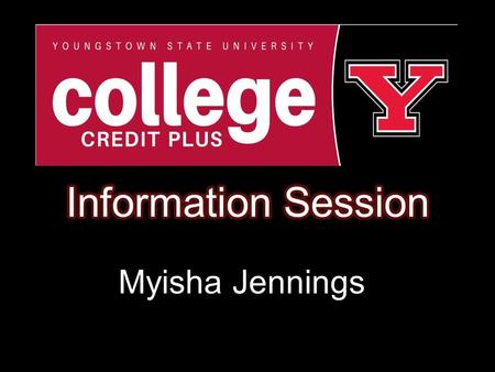 Myisha Jennings.  Enrolled in high school and college at the same time  Earn college and high school credit upon successful completion of the course.
