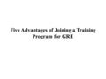 Five Advantages of Joining a Training Program for GRE.