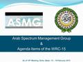 Arab Spectrum Management Group & Agenda Items of the WRC-15 As of 19 th Meeting, Doha, Qatar: 15 – 19 February 2015.