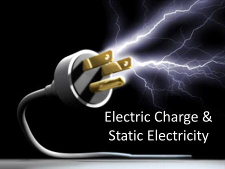 Electric Charge & Static Electricity. Electric Charge The electric charge of an object is determined by the atoms that make up the object. a Physical.