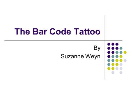 The Bar Code Tattoo By Suzanne Weyn. Quiz 1 pp 1-17 answer in complete sentences 1. Describe the tone in the beginning of the story. Find a quote that.