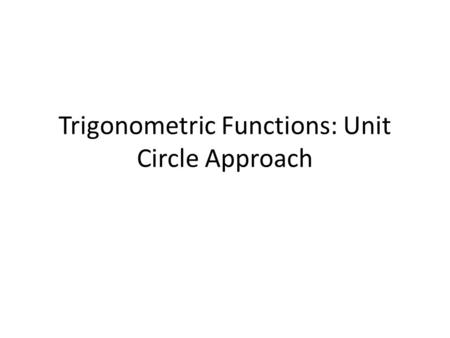 Trigonometric Functions: Unit Circle Approach