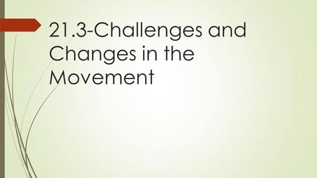 21.3-Challenges and Changes in the Movement. Northern Segregation  De facto segregation: segregation that exists by practice and custom  De jure segregation: