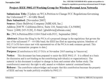 November 2005 Gary Baldwin, SiBEAM, Incorporated Slide 1 Submission Doc.: IEEE 802.15-05-0659-00-003c-update-wca-petition-to- change-fcc-regulations-governing-unlicensed-band-57-64-ghz.