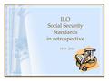 ILO Social Security Standards in retrospective 1919 - 2010.