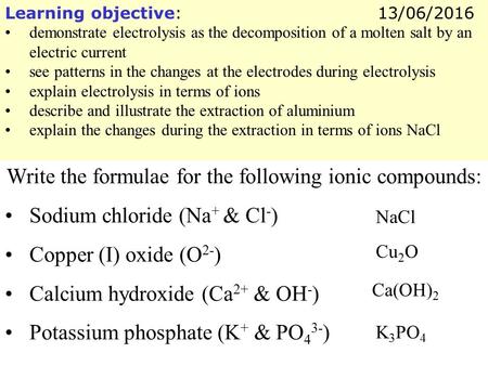 Learning objective: demonstrate electrolysis as the decomposition of a molten salt by an electric current see patterns in the changes at the electrodes.