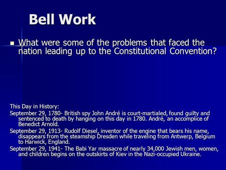 Bell Work What were some of the problems that faced the nation leading up to the Constitutional Convention? What were some of the problems that faced the.