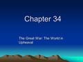 1 Chapter 34 The Great War: The World in Upheaval.