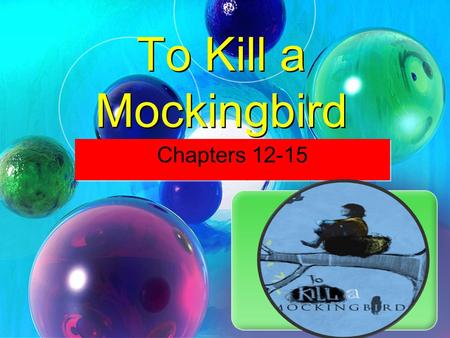 To Kill a Mockingbird Chapters 12-15 Chapter 12 Questions 1.Comment on Jem and Scout’s first visit to First Purchase Church 2.What new things does Scout.