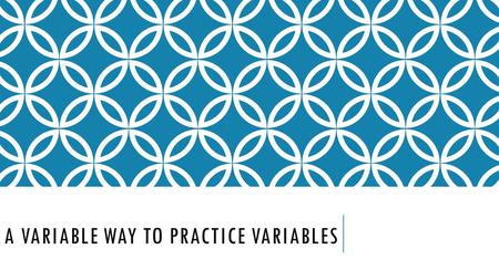 A Variable Way to Practice variables