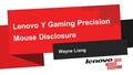 Wayne Liang Lenovo Y Gaming Precision Mouse Disclosure.
