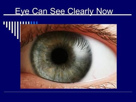 Eye Can See Clearly Now. Basic Anatomy The eye is approximately 2.54 cm wide, 2.54 cm deep and 2.3 cm tall.