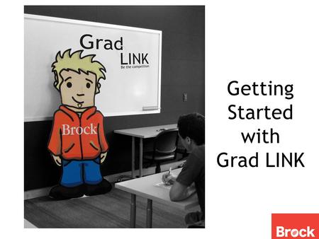 Getting Started with Grad LINK. Grad LINK is a service designed to help students in their graduating year prepare for the transition from school to work.