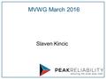 Slaven Kincic MVWG March 2016. 2 System Model Validation Task Force (SMVTF) System Events for System Model Validation o 21th January event:  Colstrip.