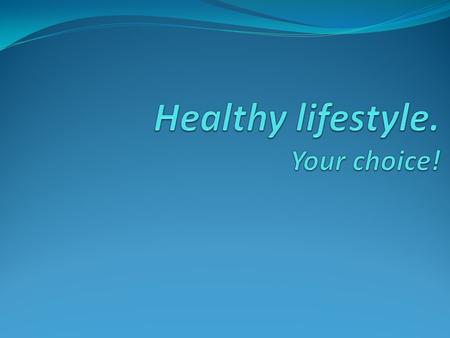 You hear a lot about living a healthy lifestyle, but what does that mean? In general, a healthy person doesn't smoke, is at a healthy weight, eats healthy.