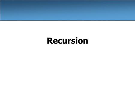 Recursion. 2 recursion: The definition of an operation in terms of itself. –Solving a problem using recursion depends on solving smaller occurrences of.