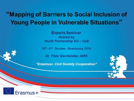 “ Mapping of Barriers to Social Inclusion of Young People in Vulnerable Situations ” Experts Seminar Hosted by Youth Partnership EU – CoE 30 th -2 nd October,