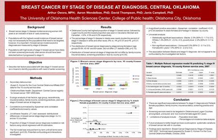 BREAST CANCER BY STAGE OF DISEASE AT DIAGNOSIS, CENTRAL OKLAHOMA Arthur Owora, MPH; Aaron Wendelboe, PhD; David Thompson, PhD; Janis Campbell, PhD The.