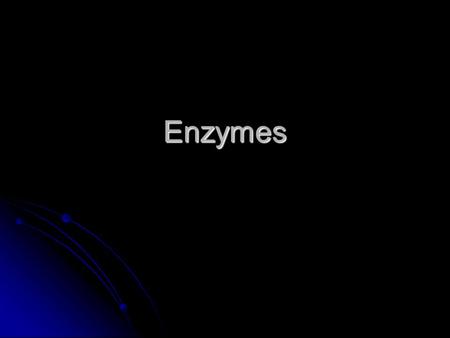 Enzymes. Enzymes are Catalysts Catalysts lower the activation energy of a reaction. Catalysts lower the activation energy of a reaction. Makes the reaction.