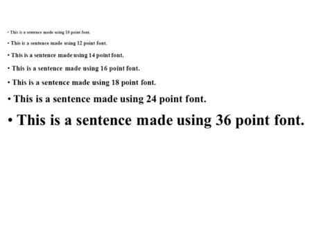 This is a sentence made using 10 point font. This is a sentence made using 12 point font. This is a sentence made using 14 point font. This is a sentence.