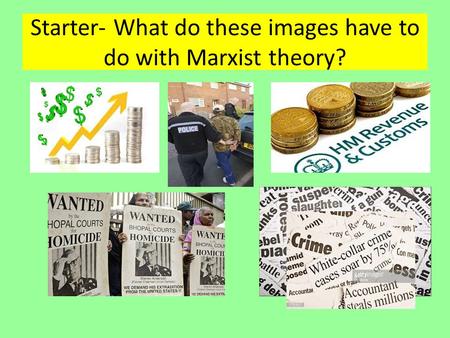 Starter- What do these images have to do with Marxist theory?