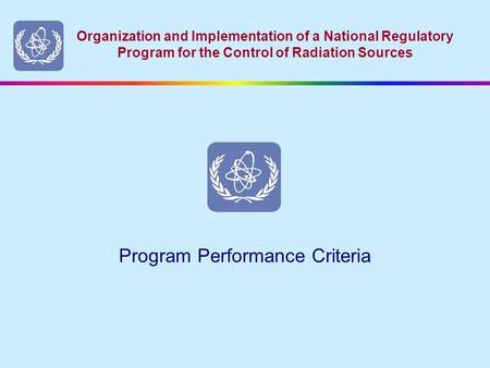 Organization and Implementation of a National Regulatory Program for the Control of Radiation Sources Program Performance Criteria.