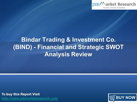 To buy this Report Visit  Bindar Trading & Investment Co. (BIND) - Financial and Strategic SWOT Analysis Review.