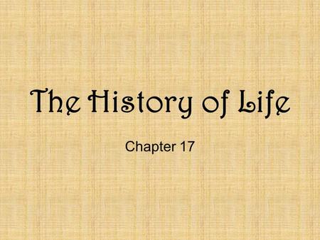 The History of Life Chapter 17. Fossils and Ancient Life Fossil → Any part of, trace of, or preserved remains of ancient life –Fossils may be all, part,