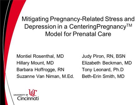 Mitigating Pregnancy-Related Stress and Depression in a CenteringPregnancy TM Model for Prenatal Care Montiel Rosenthal, MD Hillary Mount, MD Barbara Hoffrogge,
