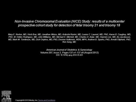 Non-Invasive Chromosomal Evaluation (NICE) Study: results of a multicenter prospective cohort study for detection of fetal trisomy 21 and trisomy 18 Mary.