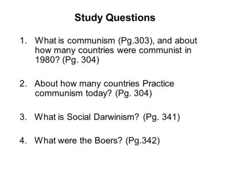 Study Questions 1.What is communism (Pg.303), and about how many countries were communist in 1980? (Pg. 304) 2. About how many countries Practice communism.